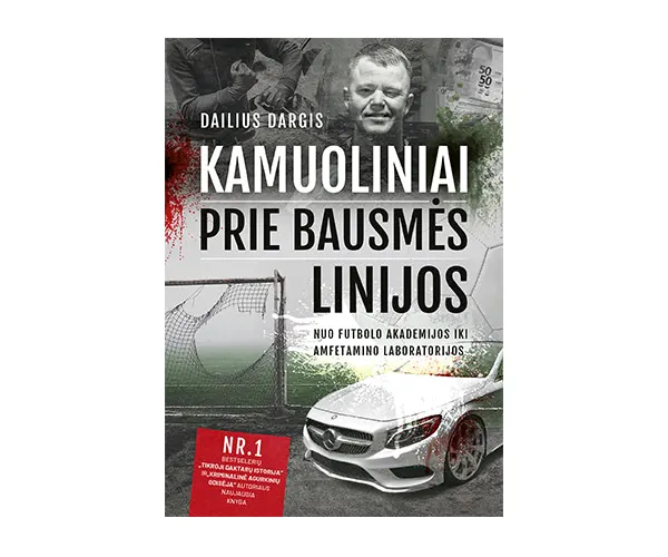 KAMUOLINIAI PRIE BAUSMĖS LINIJOS: Nuo Futbolo akademijos iki amfetamino laboratorijos (2021 m.)